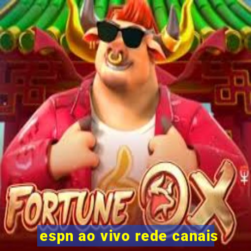 espn ao vivo rede canais